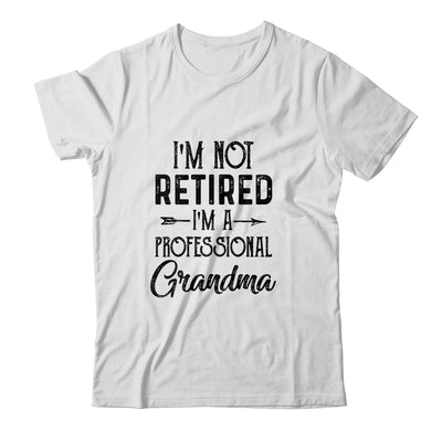 I'm Not Retired A Professional Grandma Funny Mothers Day T-Shirt & Hoodie | Teecentury.com