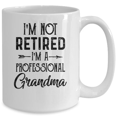 I'm Not Retired A Professional Grandma Funny Mothers Day Mug Coffee Mug | Teecentury.com