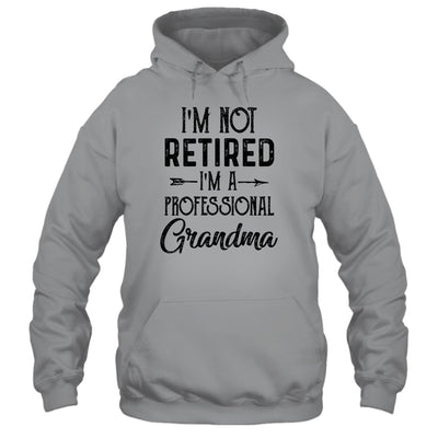 I'm Not Retired A Professional Grandma Funny Mothers Day T-Shirt & Hoodie | Teecentury.com