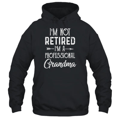 I'm Not Retired A Professional Grandma Mothers Day T-Shirt & Hoodie | Teecentury.com