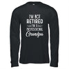 I'm Not Retired A Professional Grandpa Father Day T-Shirt & Hoodie | Teecentury.com