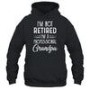 I'm Not Retired A Professional Grandpa Father Day T-Shirt & Hoodie | Teecentury.com