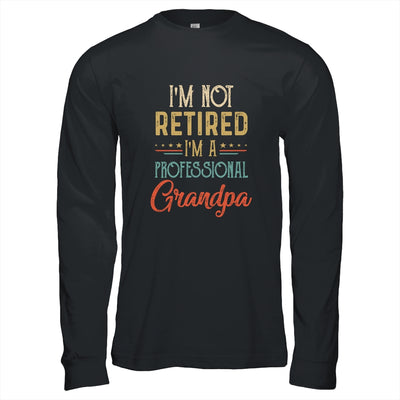 I'm Not Retired A Professional Grandpa Father Day Vintage T-Shirt & Hoodie | Teecentury.com