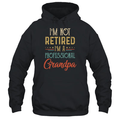 I'm Not Retired A Professional Grandpa Father Day Vintage T-Shirt & Hoodie | Teecentury.com