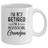 I'm Not Retired A Professional Grandpa Funny Father Day Mug Coffee Mug | Teecentury.com