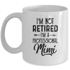 I'm Not Retired A Professional Mimi Funny Mothers Day Mug Coffee Mug | Teecentury.com