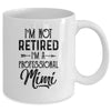 I'm Not Retired A Professional Mimi Funny Mothers Day Mug Coffee Mug | Teecentury.com