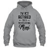 I'm Not Retired A Professional Mimi Funny Mothers Day T-Shirt & Hoodie | Teecentury.com