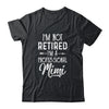I'm Not Retired A Professional Mimi Mothers Day T-Shirt & Hoodie | Teecentury.com
