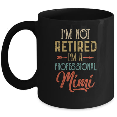 I'm Not Retired A Professional Mimi Mothers Day Vintage Mug Coffee Mug | Teecentury.com