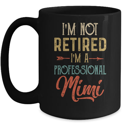 I'm Not Retired A Professional Mimi Mothers Day Vintage Mug Coffee Mug | Teecentury.com
