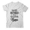 I'm Not Retired A Professional Nana Funny Mothers Day T-Shirt & Hoodie | Teecentury.com