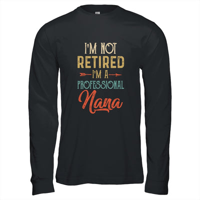 I'm Not Retired A Professional Nana Mothers Day Vintage T-Shirt & Hoodie | Teecentury.com