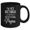 I'm Not Retired A Professional Papa Father Day Mug Coffee Mug | Teecentury.com