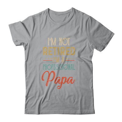 I'm Not Retired A Professional Papa Father Day Vintage T-Shirt & Hoodie | Teecentury.com