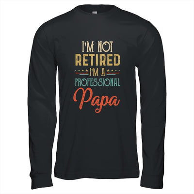 I'm Not Retired A Professional Papa Father Day Vintage T-Shirt & Hoodie | Teecentury.com