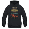 I'm Not Retired A Professional Papa Father Day Vintage T-Shirt & Hoodie | Teecentury.com