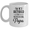 I'm Not Retired A Professional Papa Funny Father Day Mug Coffee Mug | Teecentury.com