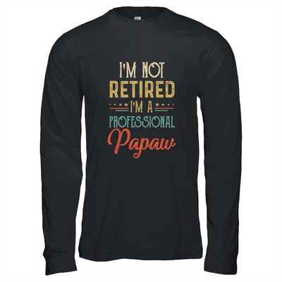 I'm Not Retired A Professional Papaw Father Day Vintage T-Shirt & Hoodie | Teecentury.com