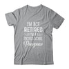 I'm Not Retired A Professional Pawpaw Father Day T-Shirt & Hoodie | Teecentury.com