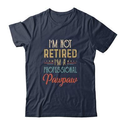 I'm Not Retired A Professional Pawpaw Father Day Vintage T-Shirt & Hoodie | Teecentury.com