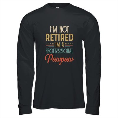 I'm Not Retired A Professional Pawpaw Father Day Vintage T-Shirt & Hoodie | Teecentury.com