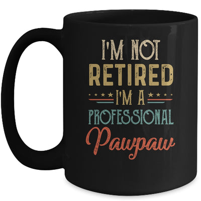 I'm Not Retired A Professional Pawpaw Father Day Vintage Mug Coffee Mug | Teecentury.com