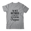 I'm Not Retired A Professional Pawpaw Funny Father Day T-Shirt & Hoodie | Teecentury.com