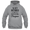 I'm Not Retired A Professional Pawpaw Funny Father Day T-Shirt & Hoodie | Teecentury.com