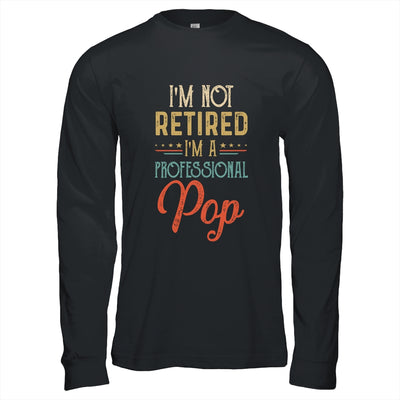 I'm Not Retired A Professional Pop Father Day Vintage T-Shirt & Hoodie | Teecentury.com