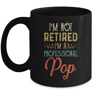 I'm Not Retired A Professional Pop Father Day Vintage Mug Coffee Mug | Teecentury.com