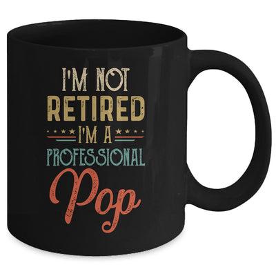 I'm Not Retired A Professional Pop Father Day Vintage Mug Coffee Mug | Teecentury.com