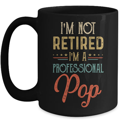 I'm Not Retired A Professional Pop Father Day Vintage Mug Coffee Mug | Teecentury.com