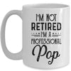 I'm Not Retired A Professional Pop Funny Father Day Mug Coffee Mug | Teecentury.com