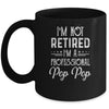 I'm Not Retired A Professional Pop Pop Father Day Mug Coffee Mug | Teecentury.com
