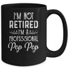 I'm Not Retired A Professional Pop Pop Father Day Mug Coffee Mug | Teecentury.com