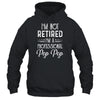I'm Not Retired A Professional Pop Pop Father Day T-Shirt & Hoodie | Teecentury.com