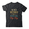 I'm Not Retired A Professional Pop Pop Father Day Vintage T-Shirt & Hoodie | Teecentury.com