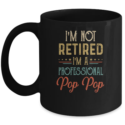 I'm Not Retired A Professional Pop Pop Father Day Vintage Mug Coffee Mug | Teecentury.com