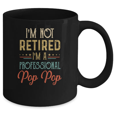 I'm Not Retired A Professional Pop Pop Father Day Vintage Mug Coffee Mug | Teecentury.com