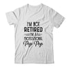 I'm Not Retired A Professional Pop Pop Funny Father Day T-Shirt & Hoodie | Teecentury.com