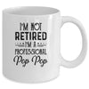 I'm Not Retired A Professional Pop Pop Funny Father Day Mug Coffee Mug | Teecentury.com