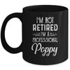 I'm Not Retired A Professional Poppy Father Day Mug Coffee Mug | Teecentury.com