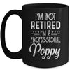I'm Not Retired A Professional Poppy Father Day Mug Coffee Mug | Teecentury.com