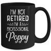 I'm Not Retired A Professional Poppy Father Day Mug Coffee Mug | Teecentury.com