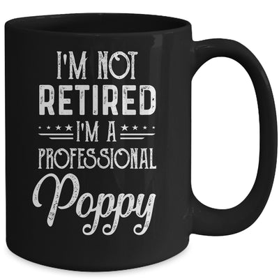 I'm Not Retired A Professional Poppy Father Day Mug Coffee Mug | Teecentury.com