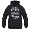 I'm Not Retired A Professional Poppy Father Day T-Shirt & Hoodie | Teecentury.com