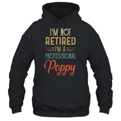 I'm Not Retired A Professional Poppy Father Day Vintage T-Shirt & Hoodie | Teecentury.com