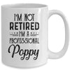 I'm Not Retired A Professional Poppy Funny Father Day Mug Coffee Mug | Teecentury.com