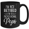 I'm Not Retired A Professional Pops Father Day Mug Coffee Mug | Teecentury.com